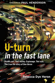 U-Turn in the Fast Lane: One Man's Journey Back to God - The True Life Story of Don Heron